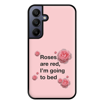 Roses Are Red I'm Going To Bed - Funny Quotes Phone Case for Galaxy A15