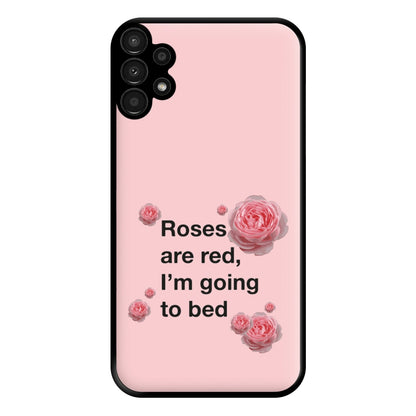 Roses Are Red I'm Going To Bed - Funny Quotes Phone Case for Galaxy A13