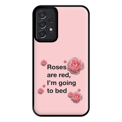 Roses Are Red I'm Going To Bed - Funny Quotes Phone Case for Galaxy A52 / A52s