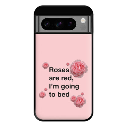 Roses Are Red I'm Going To Bed - Funny Quotes Phone Case for Google Pixel 8 Pro