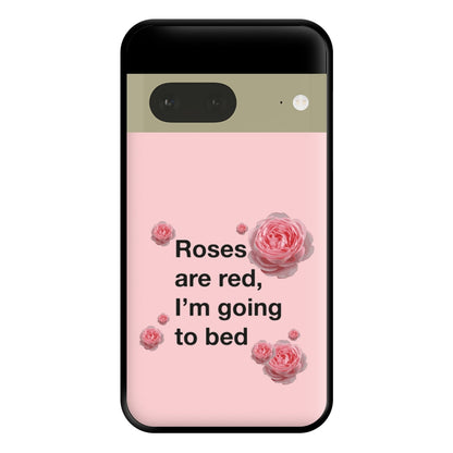 Roses Are Red I'm Going To Bed - Funny Quotes Phone Case for Google Pixel 7a