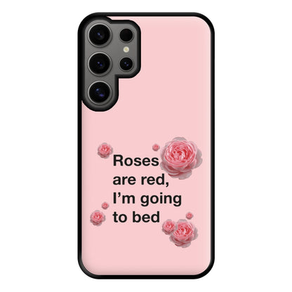 Roses Are Red I'm Going To Bed - Funny Quotes Phone Case for Galaxy S24 Ultra