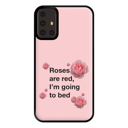 Roses Are Red I'm Going To Bed - Funny Quotes Phone Case for Galaxy A71