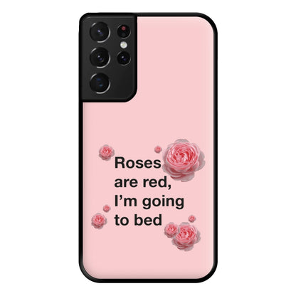 Roses Are Red I'm Going To Bed - Funny Quotes Phone Case for Galaxy S21 Ultra