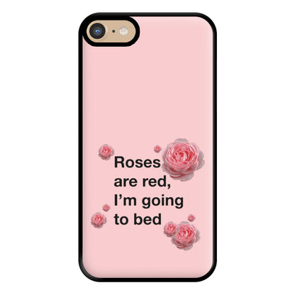 Roses Are Red I'm Going To Bed - Funny Quotes Phone Case for iPhone 6 / 7 / 8 / SE