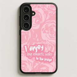 I Enjoy Long Romantic Walks - Funny Quotes Phone Case for Galaxy S25FE
