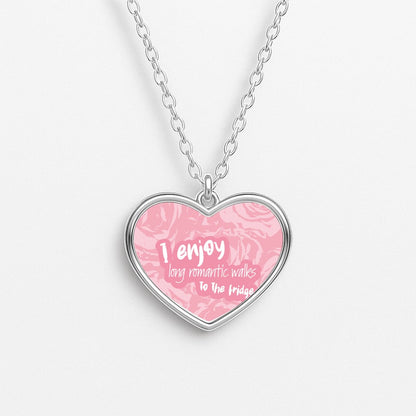 I Enjoy Long Romantic Walks - Funny Quotes Necklace