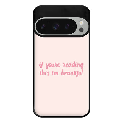 If You're Reading This Im Beautiful - Funny Quotes Phone Case for Google Pixel 9 Pro XL