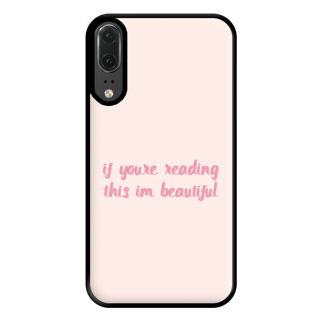 If You're Reading This Im Beautiful - Funny Quotes Phone Case for Huawei P20