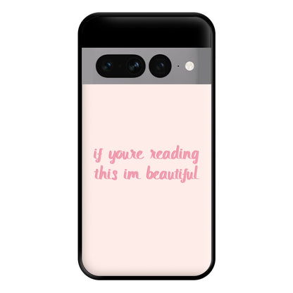 If You're Reading This Im Beautiful - Funny Quotes Phone Case for Google Pixel 7 Pro