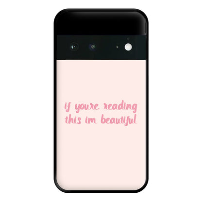 If You're Reading This Im Beautiful - Funny Quotes Phone Case for Google Pixel 6a