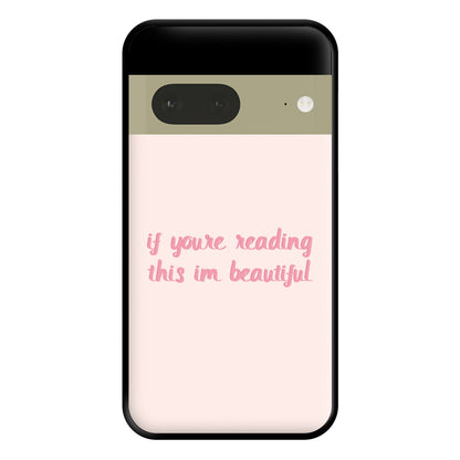 If You're Reading This Im Beautiful - Funny Quotes Phone Case for Google Pixel 7a