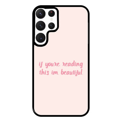 If You're Reading This Im Beautiful - Funny Quotes Phone Case for Galaxy S22 Ultra