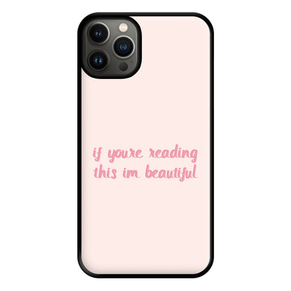 If You're Reading This Im Beautiful - Funny Quotes Phone Case for iPhone 13