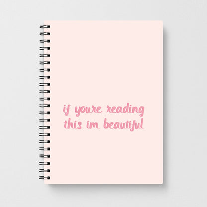 If You're Reading This Im Beautiful - Funny Quotes Notebook