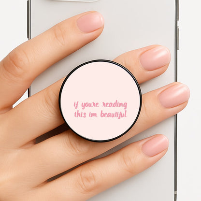 If You're Reading This Im Beautiful - Funny Quotes Phone Grip
