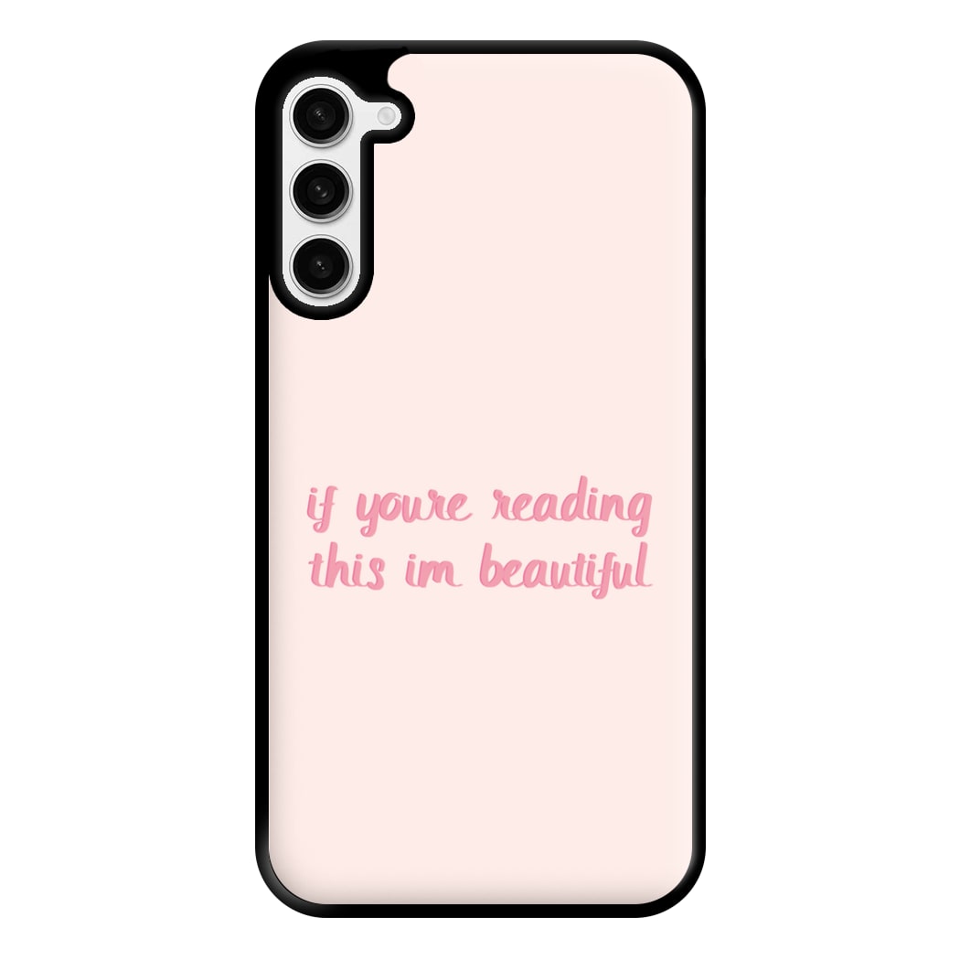 If You're Reading This Im Beautiful - Funny Quotes Phone Case for Galaxy S23 Plus