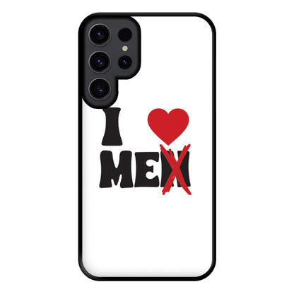 I Love Me - Funny Quotes Phone Case for Galaxy S23 Ultra