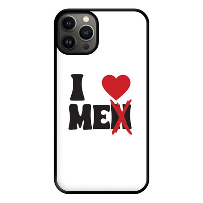 I Love Me - Funny Quotes Phone Case for iPhone 13