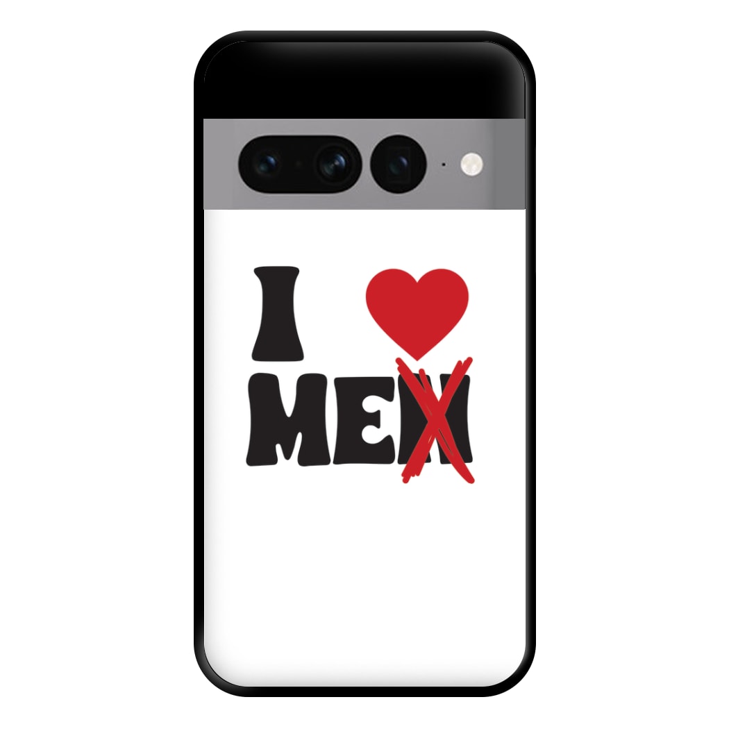 I Love Me - Funny Quotes Phone Case for Google Pixel 7 Pro