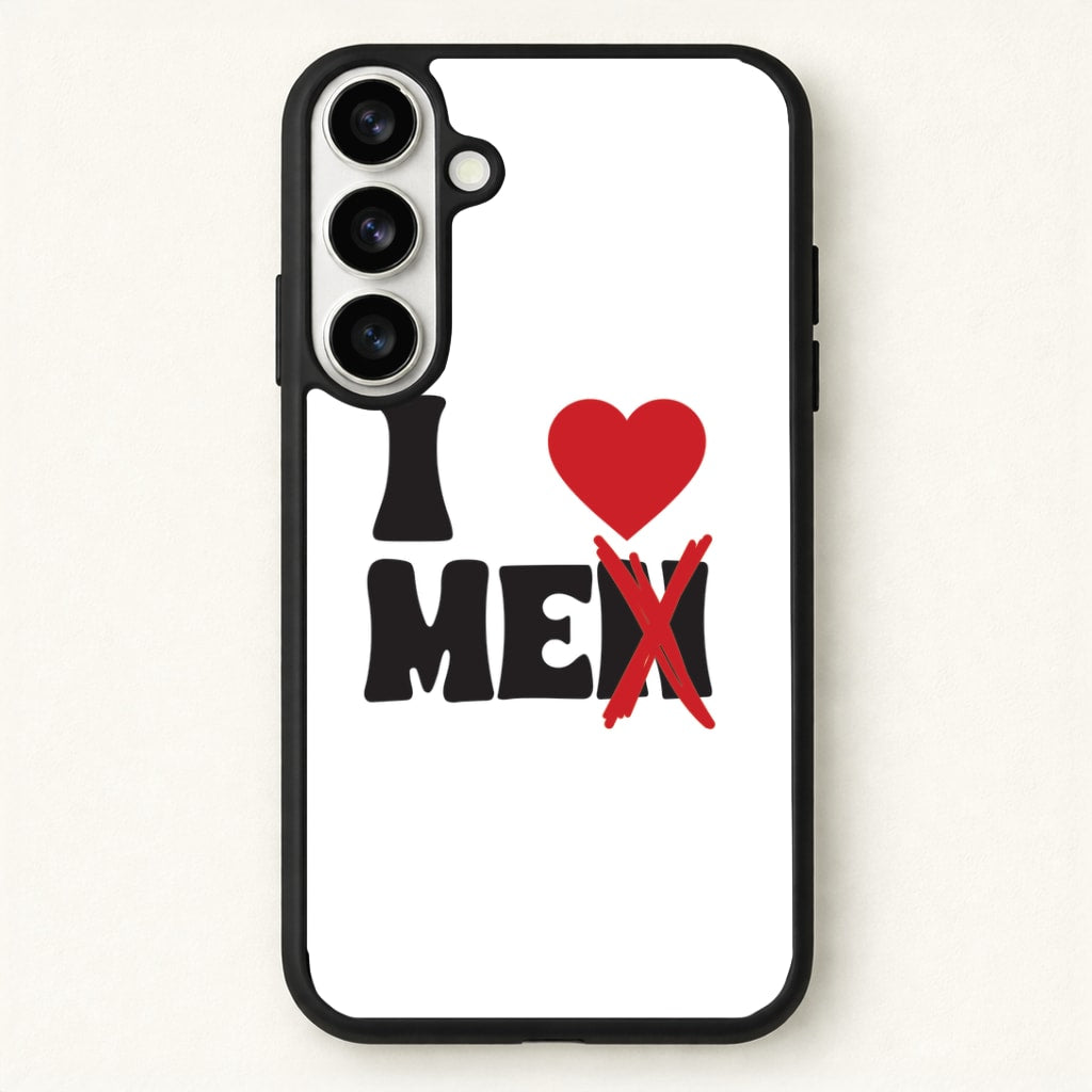 I Love Me - Funny Quotes Phone Case for Galaxy S26 Plus