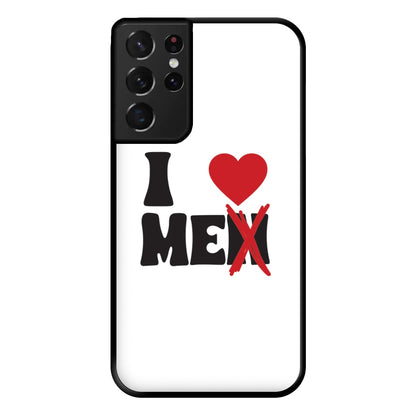 I Love Me - Funny Quotes Phone Case for Galaxy S21 Ultra