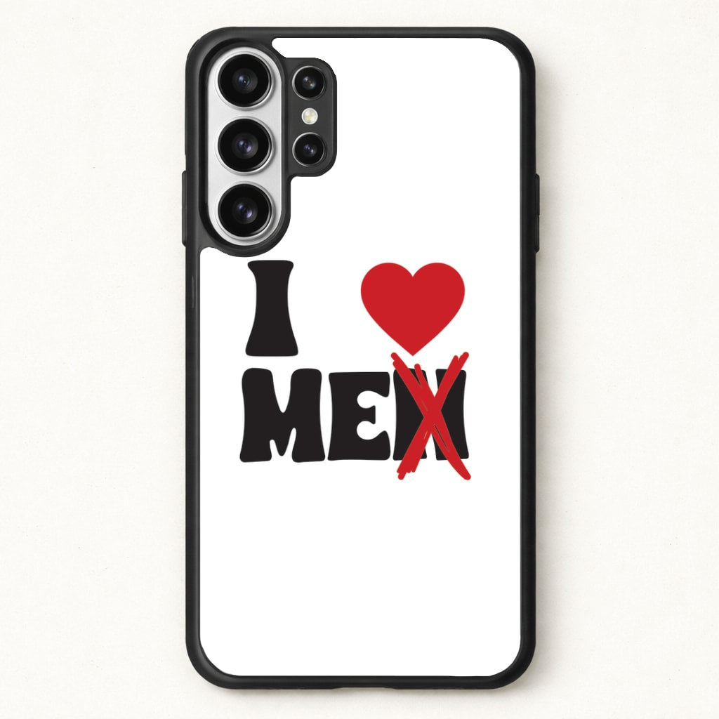 I Love Me - Funny Quotes Phone Case for Galaxy S26 Ultra