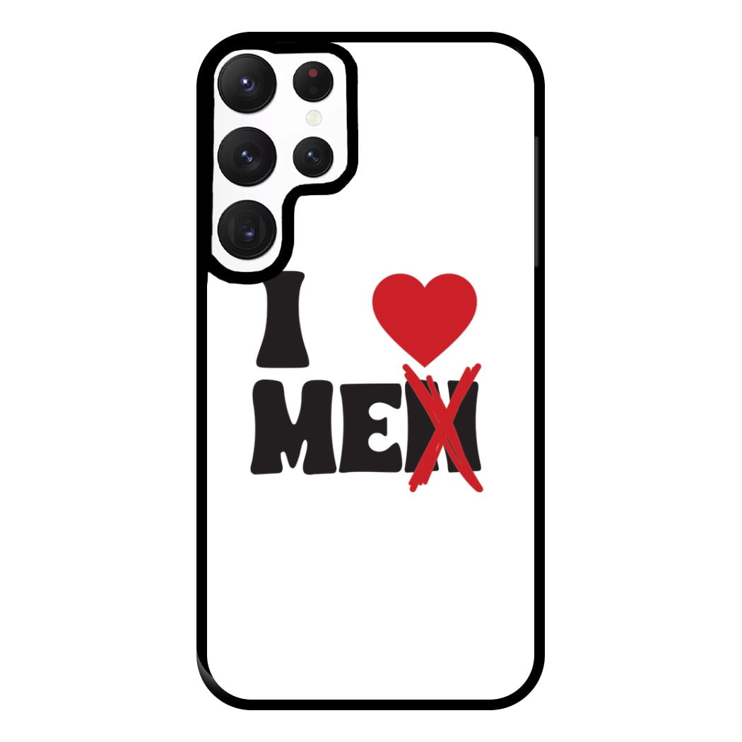 I Love Me - Funny Quotes Phone Case for Galaxy S22 Ultra