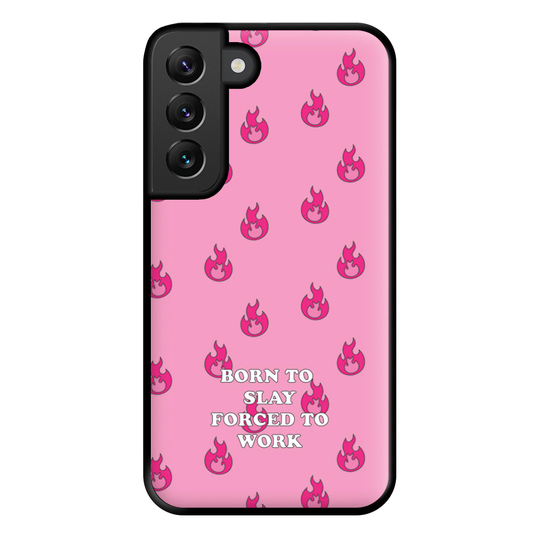 Born To Slay, Forced To Work Phone Case for Galaxy S22 Plus