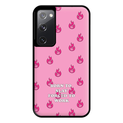 Born To Slay, Forced To Work Phone Case for Galaxy S20FE