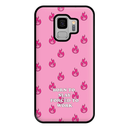 Born To Slay, Forced To Work Phone Case for Galaxy S9 Plus