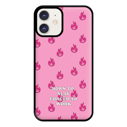 Born To Slay, Forced To Work Phone Case for iPhone 11