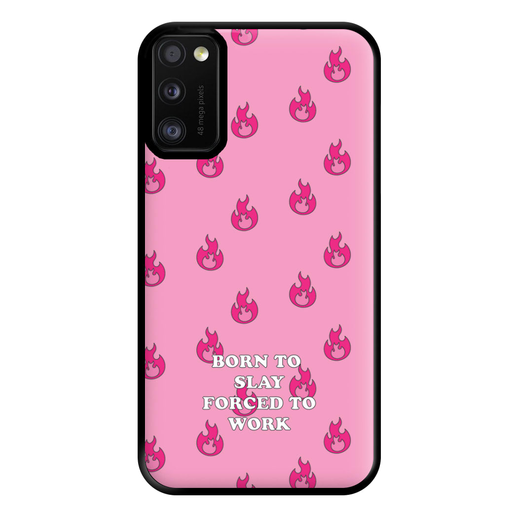 Born To Slay, Forced To Work Phone Case for Galaxy A41