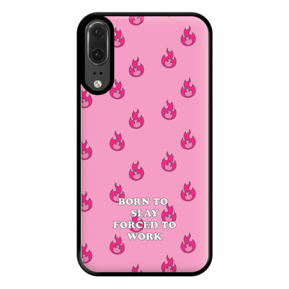 Born To Slay, Forced To Work Phone Case for Huawei P20