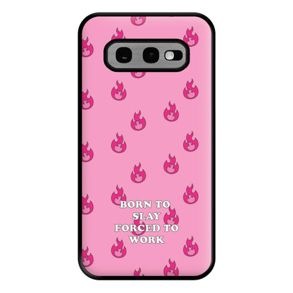 Born To Slay, Forced To Work Phone Case for Galaxy S10e