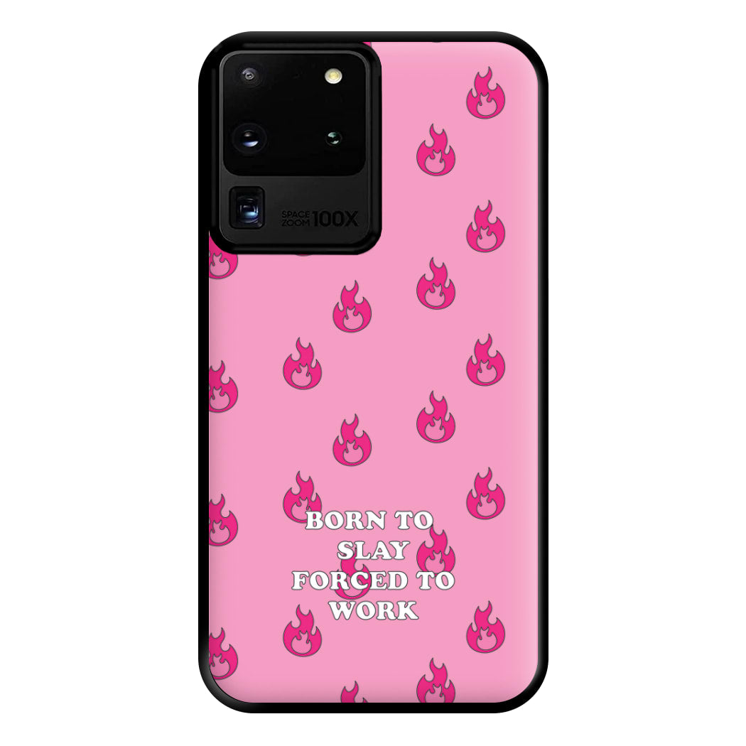 Born To Slay, Forced To Work Phone Case for Galaxy S20 Ultra