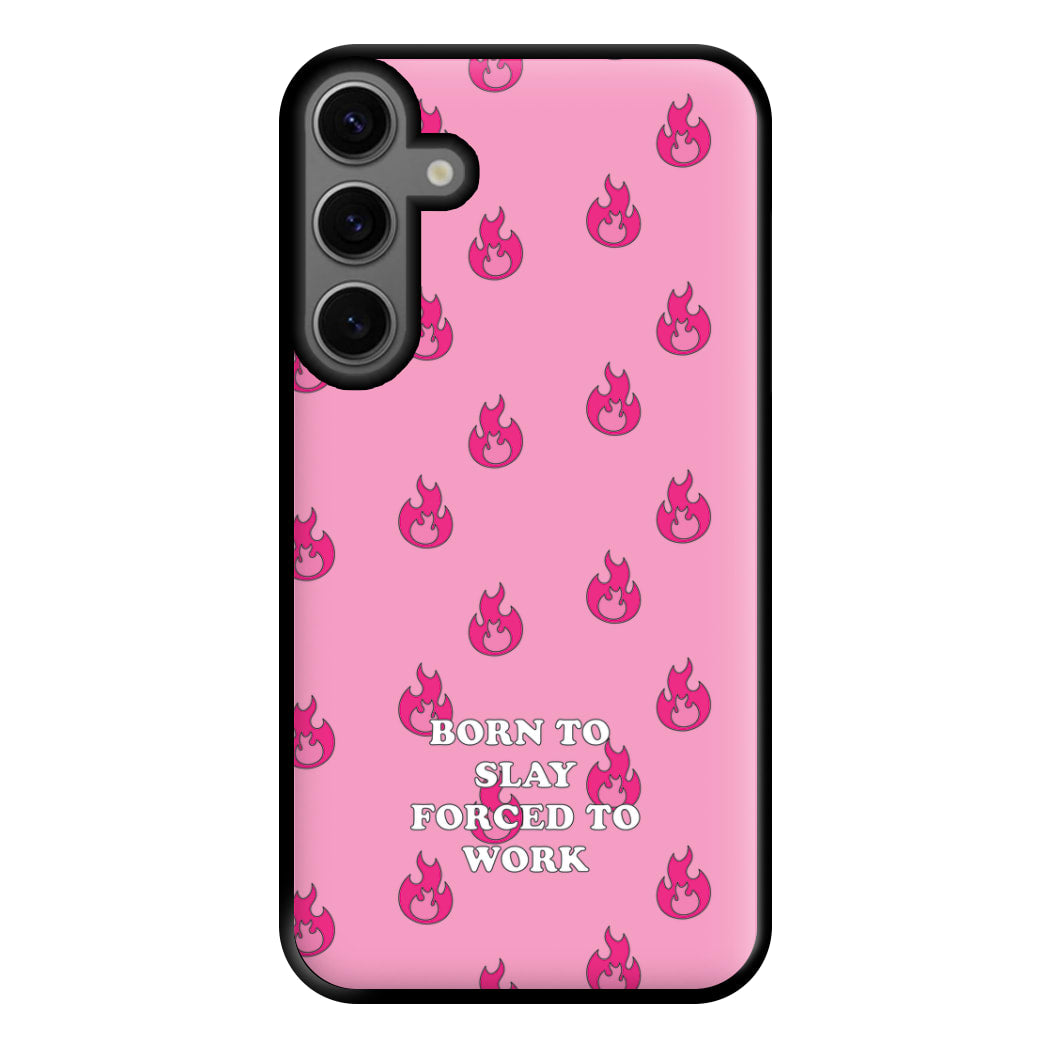 Born To Slay, Forced To Work Phone Case for Galaxy S23FE