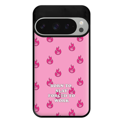 Born To Slay, Forced To Work Phone Case for Google Pixel 9 Pro XL