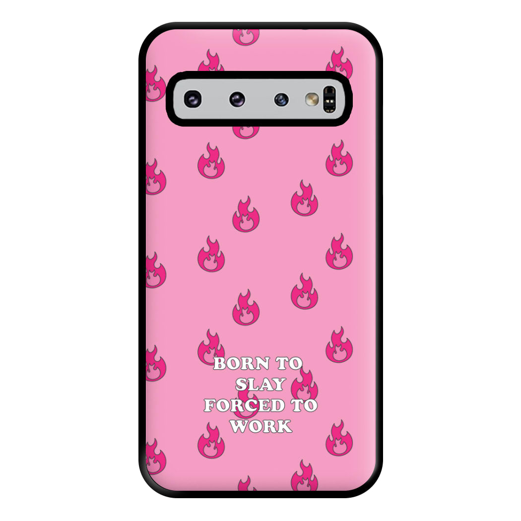 Born To Slay, Forced To Work Phone Case for Galaxy S10 Plus