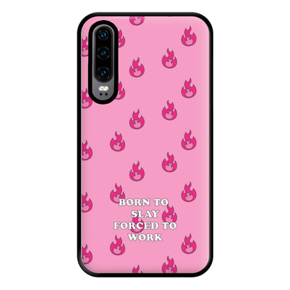 Born To Slay, Forced To Work Phone Case for Huawei P30