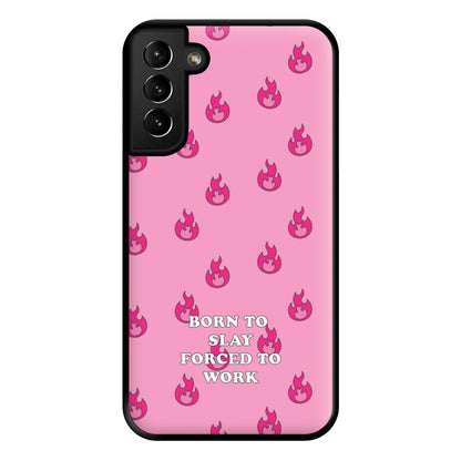 Born To Slay, Forced To Work Phone Case for Galaxy S21 Plus