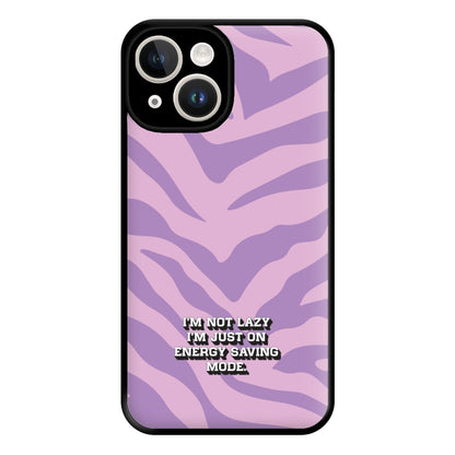 I'm Not Lazy I'm Just On Energy Saving Mode Phone Case for iPhone 14