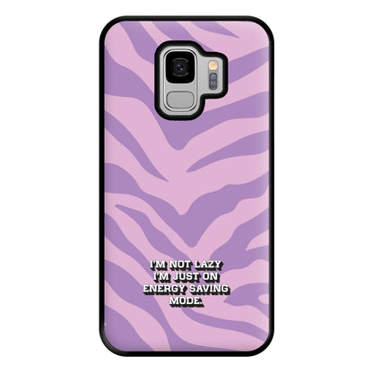 I'm Not Lazy I'm Just On Energy Saving Mode Phone Case for Galaxy S9 Plus