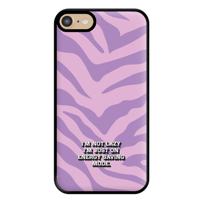 I'm Not Lazy I'm Just On Energy Saving Mode Phone Case for iPhone 6 / 7 / 8 / SE