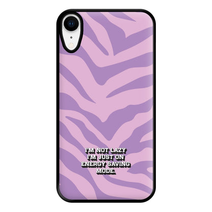 I'm Not Lazy I'm Just On Energy Saving Mode Phone Case for iPhone XR