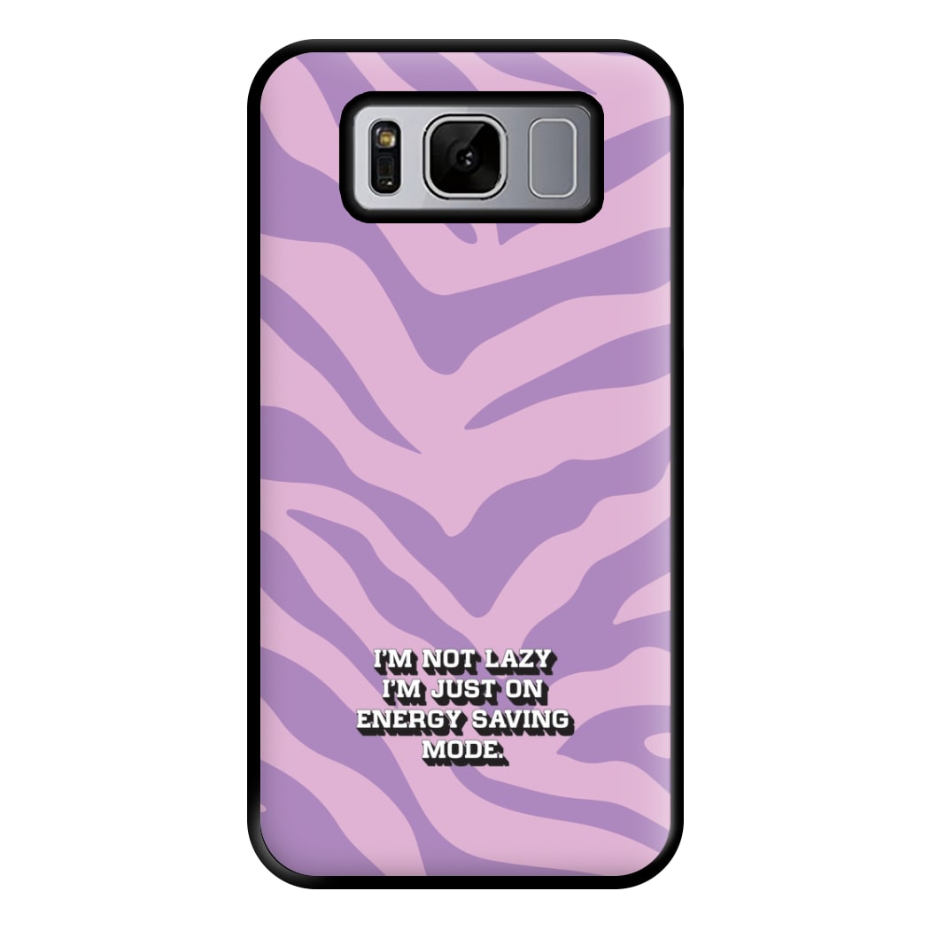 I'm Not Lazy I'm Just On Energy Saving Mode Phone Case for Galaxy S8 Plus