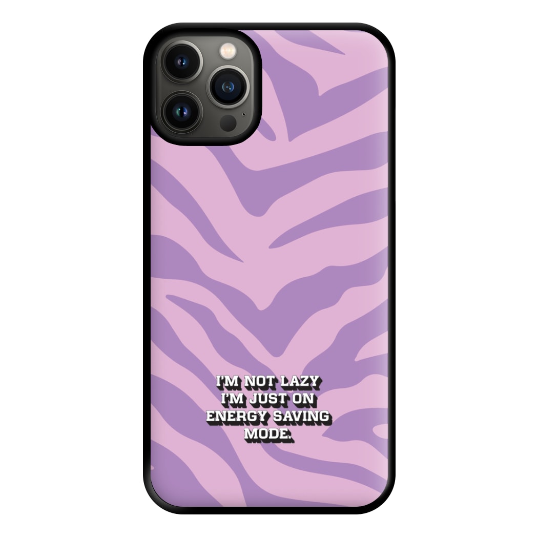 I'm Not Lazy I'm Just On Energy Saving Mode Phone Case for iPhone 13