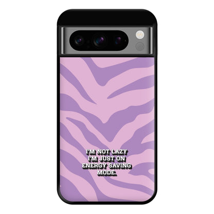 I'm Not Lazy I'm Just On Energy Saving Mode Phone Case for Google Pixel 8 Pro