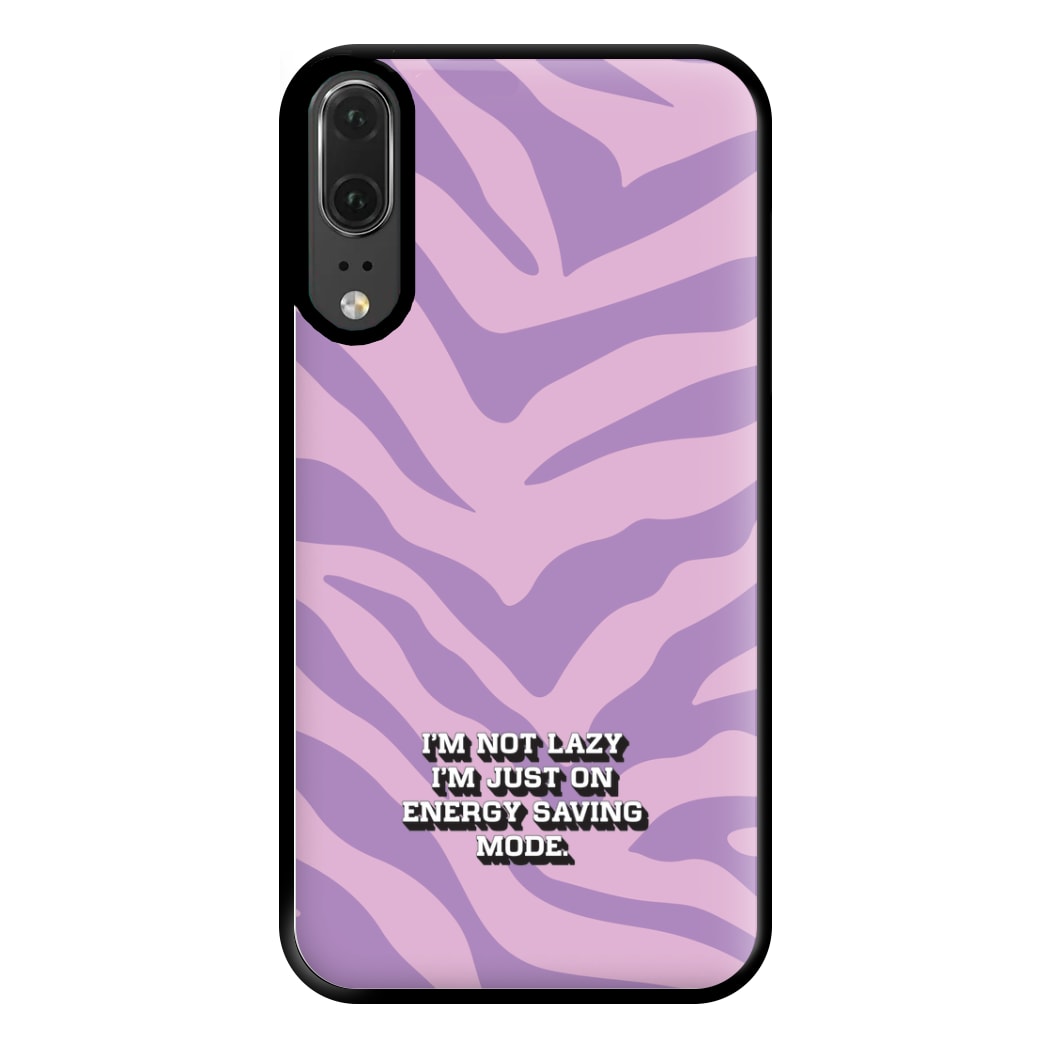 I'm Not Lazy I'm Just On Energy Saving Mode Phone Case for Huawei P20