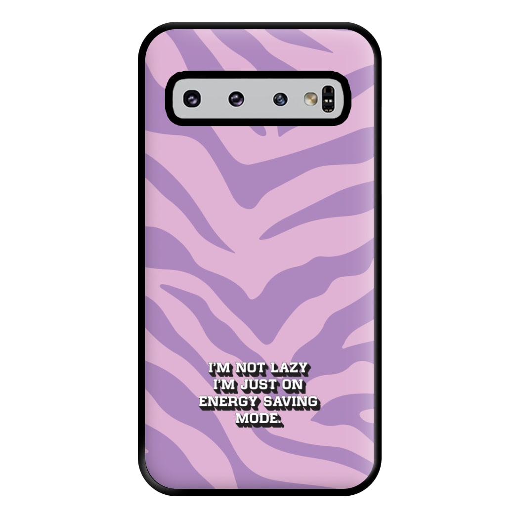 I'm Not Lazy I'm Just On Energy Saving Mode Phone Case for Galaxy S10 Plus